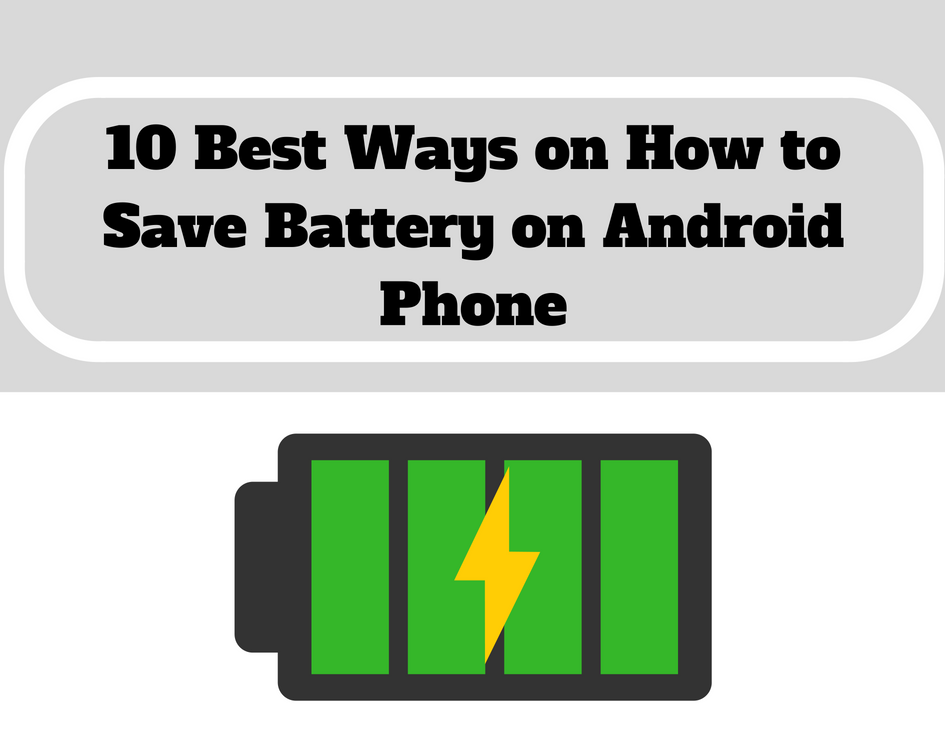 10 Best Ways on How to Save Battery on Android Phone