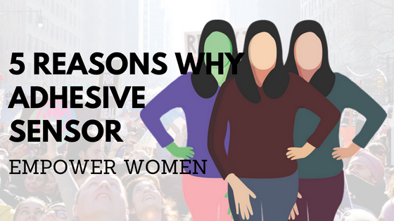 5 Reasons Why Adhesive Sensor Empower Women