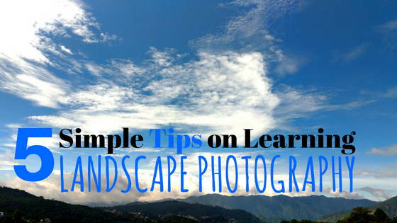 5 Simple Tips on Learning Landscape Photography