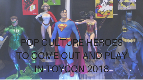 POP CULTURE HEROES TO COME OUT AND PLAY IN TOYCON 2018