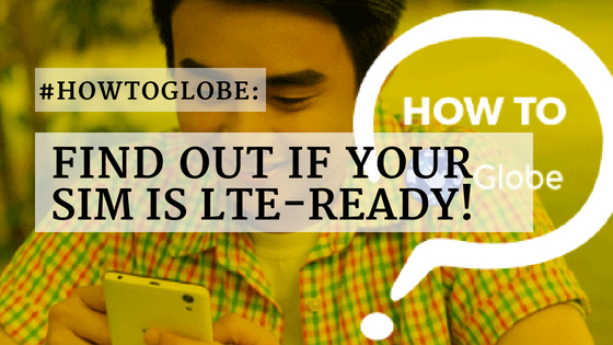 #HowToGlobe: Find out if your SIM is LTE-ready!
