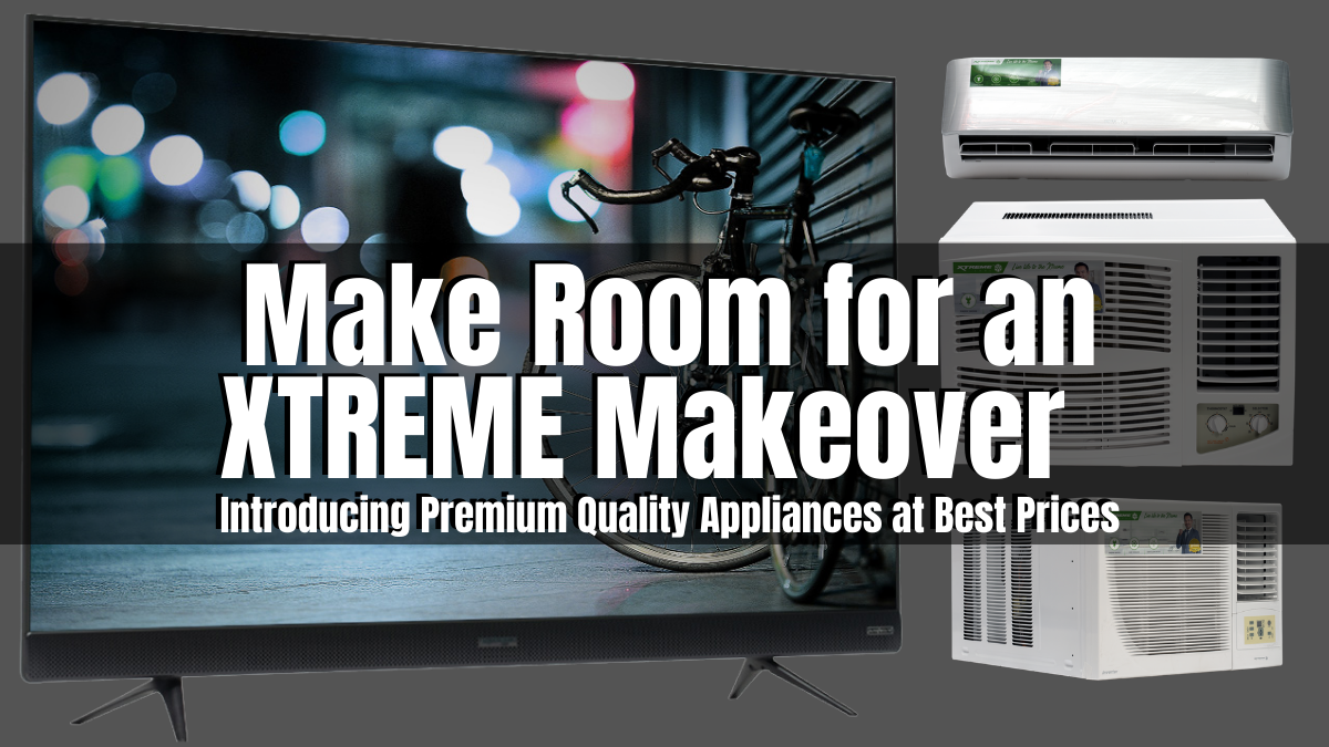 Make Room for an XTREME Makeover:  Introducing Premium Quality Appliances at Best Prices