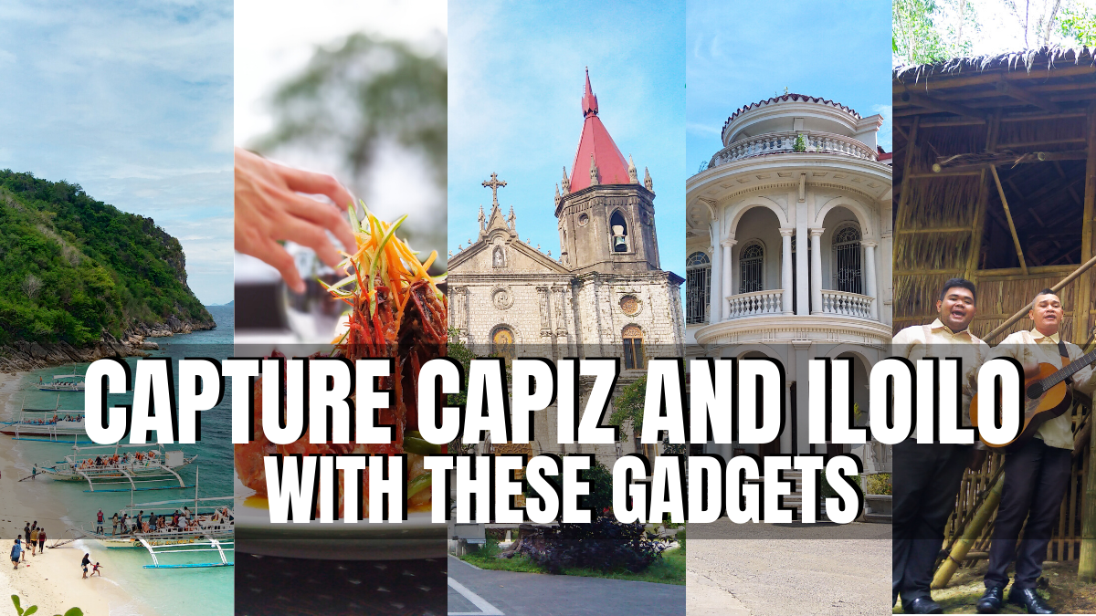 Capture Capiz and Iloilo with these Gadgets