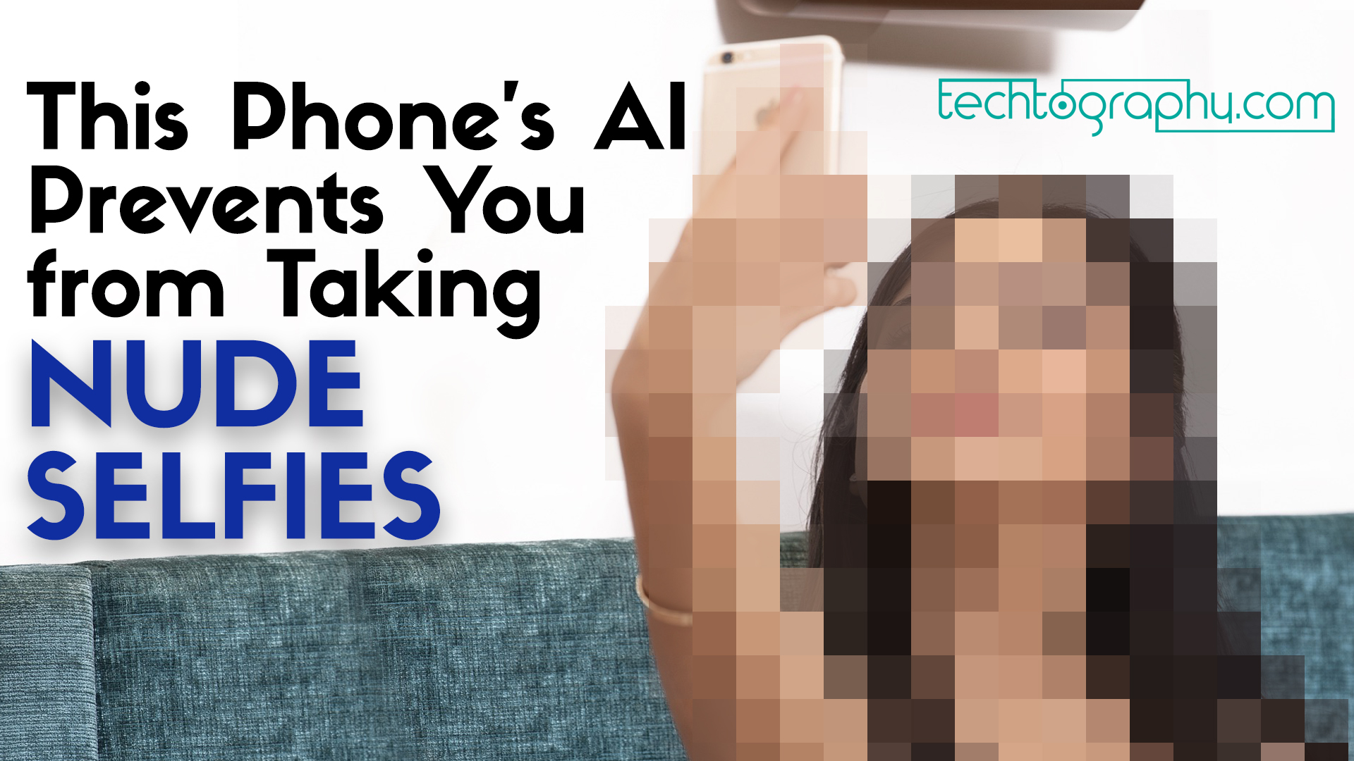 This Phones AI prevents you from taking nude selfies