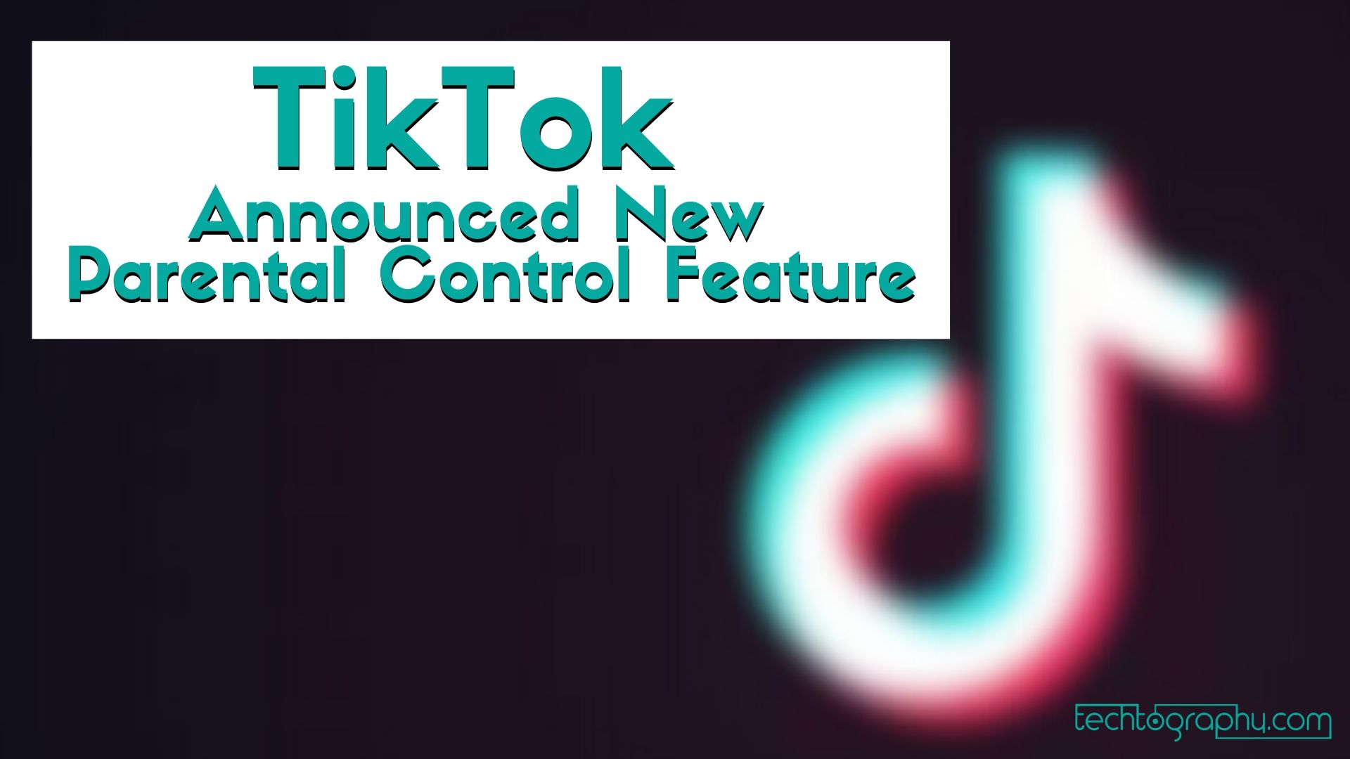 TikTok Announced New Parental Control Feature
