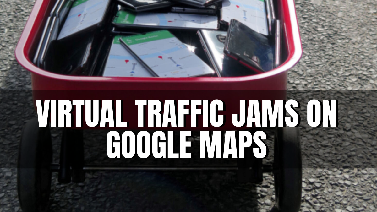 Virtual Traffic Jams on Google Maps