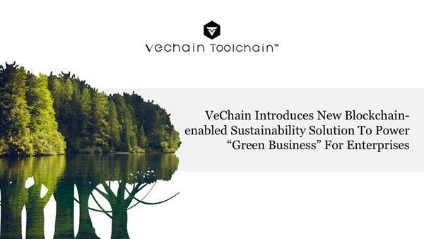 VeChain Introduces New Blockchain-enabled Sustainability Solution To Power “Green Business” For Enterprises