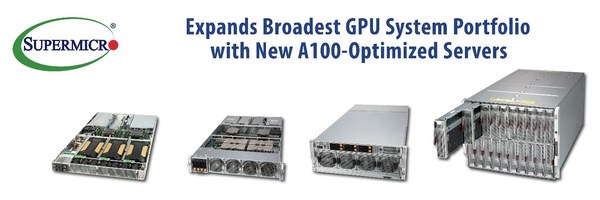 Supermicro Expands its Portfolio Bringing Highest Density 4U Server with NVIDIA HGX A100s 8-GPU and 8U SuperBlade® Supporting 20 A100 PCI-E GPUs