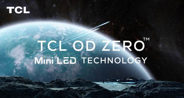 TCL to Launch Next-Gen OD Zero™ Mini LED Technology at CES 2021-Once Again Pioneering in Display Industry