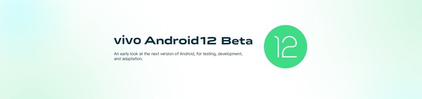 vivo Launches Android 12 Beta for Developers to Accelerate User Experience Optimization