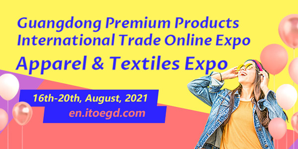 Guangdong Premium Products International Trade Online Expo – Apparel & Textiles Expo opens