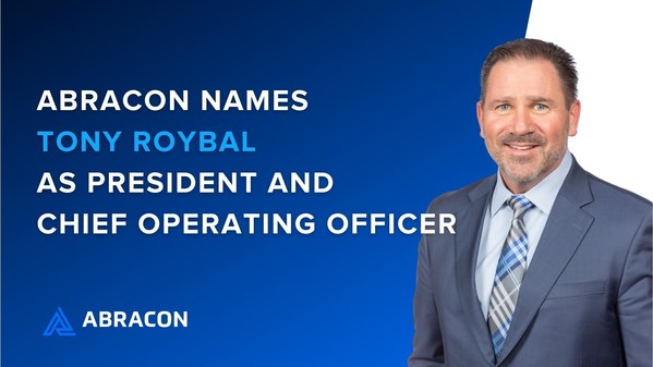 Abracon’s COO, Tony Roybal, Expands Role as President and Chief Operating Officer