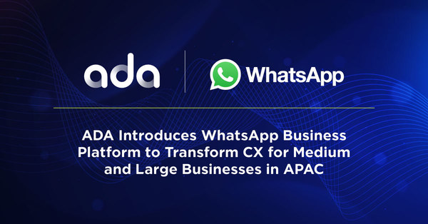 ADA Introduces WhatsApp Business Platform to Transform CX for Medium and Large Businesses in APAC