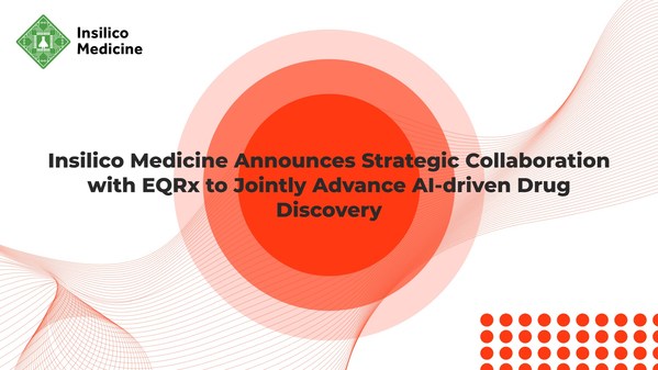 Insilico Medicine Announces Strategic Collaboration with EQRx to Jointly Advance AI-driven Drug Discovery, Development and Commercialization for Multiple Targets