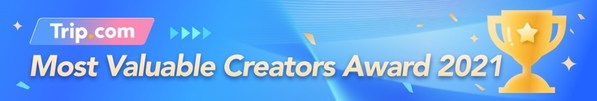 Trip.com announces its Most Valuable Creators Award 2021