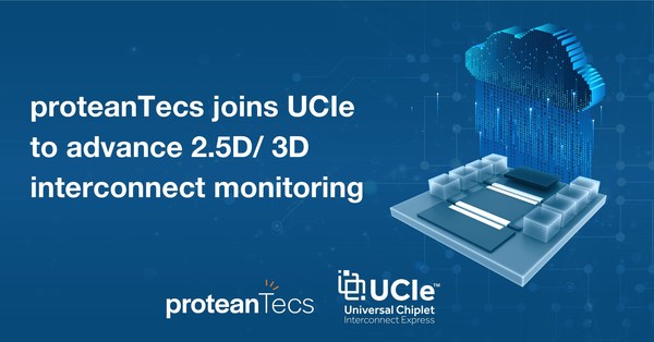 proteanTecs Joins UCIe(TM) (Universal Chiplet Interconnect Express(TM)) Consortium to Advance 2.5D/3D Interconnect Monitoring